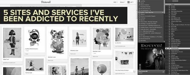 5 Sites/Services I’ve Been Totally Addicted To Recently